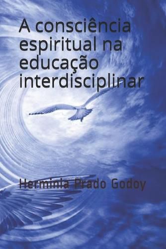 Cover image for A Consciencia Espiritual na Educacao Interdisciplinar