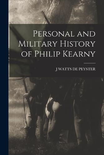 Personal and Military History of Philip Kearny