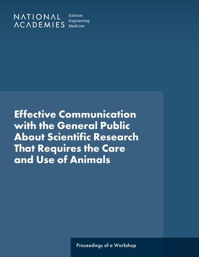 Cover image for Effective Communication with the General Public About Scientific Research That Requires the Care and Use of Animals