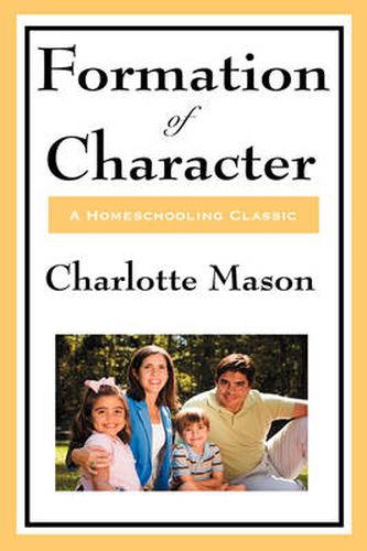 Cover image for Formation of Character: Volume V of Charlotte Mason's Original Homeschooling Series