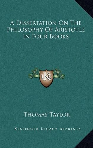 A Dissertation on the Philosophy of Aristotle in Four Books