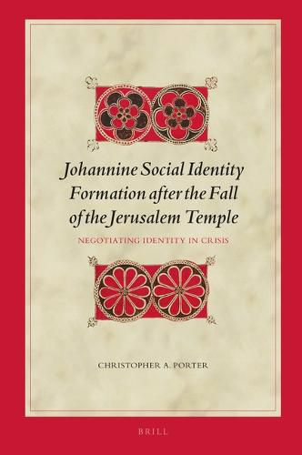 Cover image for Johannine Social Identity Formation after the Fall of the Jerusalem Temple: Negotiating Identity in Crisis
