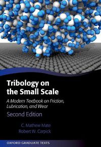 Cover image for Tribology on the Small Scale: A Modern Textbook on Friction, Lubrication, and Wear