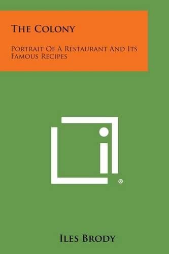 Cover image for The Colony: Portrait of a Restaurant and Its Famous Recipes