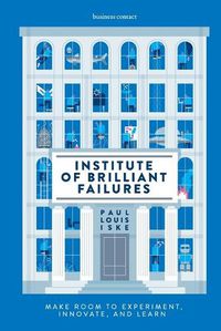 Cover image for Institute of Brilliant Failures: Make room to experiment, innovate, and learn