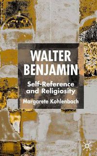 Cover image for Walter Benjamin: Self-Reference and Religiosity