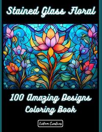 Cover image for 100 Stained Glass Floral