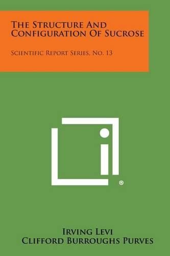 Cover image for The Structure and Configuration of Sucrose: Scientific Report Series, No. 13