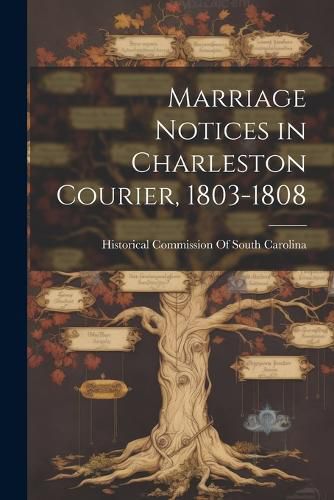 Cover image for Marriage Notices in Charleston Courier, 1803-1808