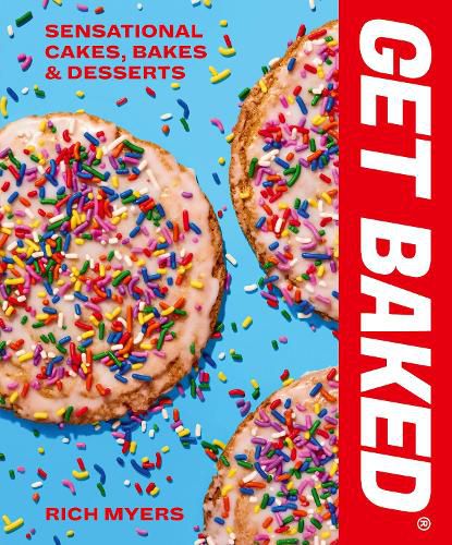 Cover image for Get Baked: Sensational Cakes, Bakes & Desserts