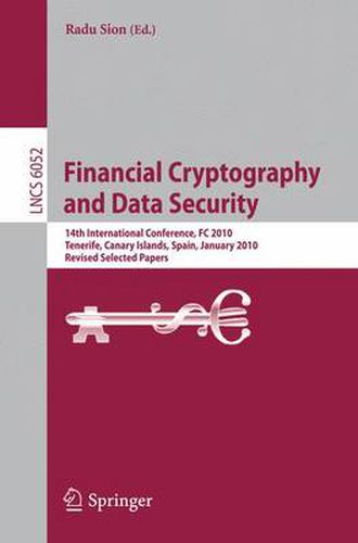 Financial Cryptography and Data Security: 14th International Conference, FC 2010, Tenerife, Canary Islands, January 25-28, 2010, Revised Selected Papers
