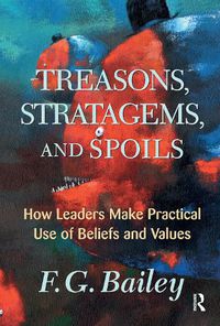 Cover image for Treasons, Stratagems, and Spoils: How Leaders Make Practical Use of Values and Beliefs