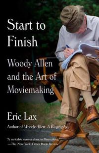 Cover image for Start To Finish: Woody Allen and the Art of Moviemaking