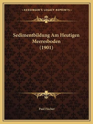 Sedimentbildung Am Heutigen Meeresboden (1901)