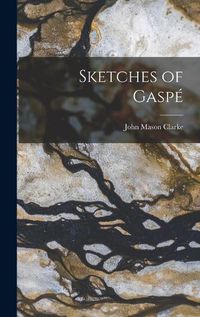 Cover image for Sketches of Gaspe