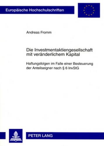 Cover image for Die Investmentaktiengesellschaft Mit Veraenderlichem Kapital: Haftungsfolgen Im Falle Einer Besteuerung Der Anteilseigner Nach  6 Invstg