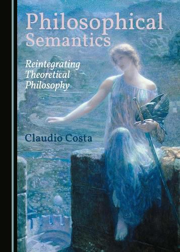 Cover image for Philosophical Semantics: Reintegrating Theoretical Philosophy