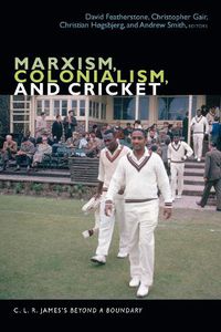 Cover image for Marxism, Colonialism, and Cricket: C. L. R. James's Beyond a Boundary