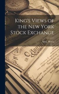 Cover image for King's Views of the New York Stock Exchange