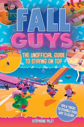 Cover image for Fall Guys: The Unofficial Guide to Staying on Top