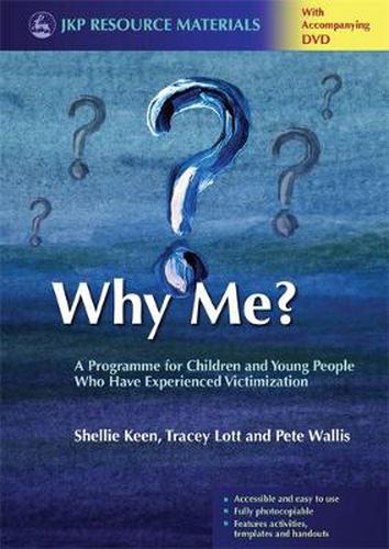 Cover image for Why Me?: A Programme for Children and Young People Who Have Experienced Victimization