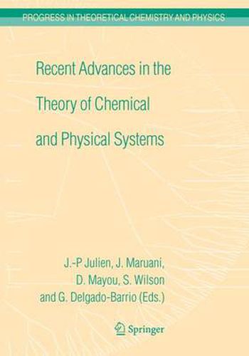 Recent Advances in the Theory of Chemical and Physical Systems: Proceedings of the 9th European Workshop on Quantum Systems in Chemistry and Physics (QSCP-IX) held at Les Houches, France, in September 2004