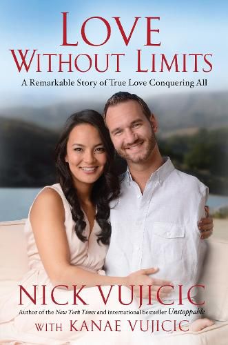 Cover image for Love Without Limits: A Remarkable Story of True Love Conquering All