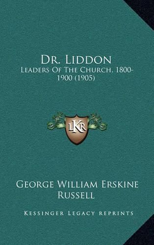 Dr. Liddon: Leaders of the Church, 1800-1900 (1905)