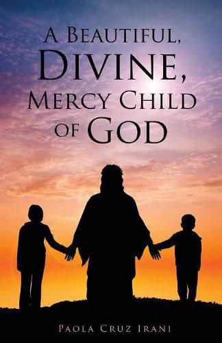 Cover image for A Beautiful, Divine, Mercy Child of God