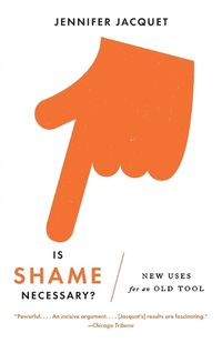 Cover image for Is Shame Necessary?: New Uses for an Old Tool