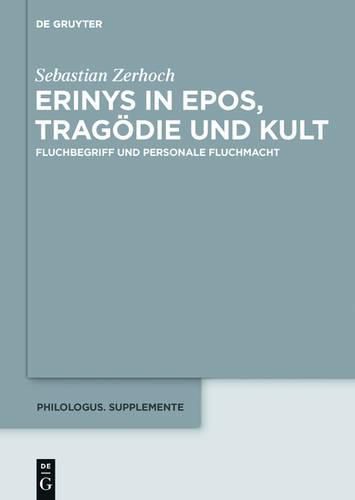 Cover image for Erinys in Epos, Tragoedie Und Kult: Fluchbegriff Und Personale Fluchmacht