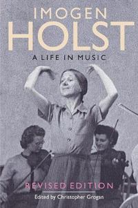 Cover image for Imogen Holst: A Life in Music: Revised Edition