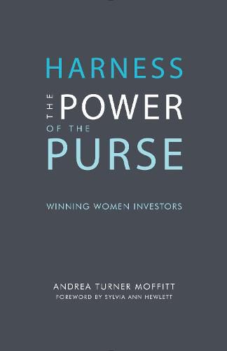 Cover image for Harness the Power of the Purse: Winning Women Investors