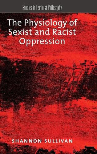 The Physiology of Sexist and Racist Oppression