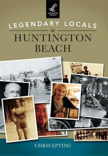 Legendary Locals of Huntington Beach California