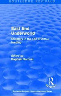 Cover image for East End Underworld (1981): Chapters in the Life of Arthur Harding