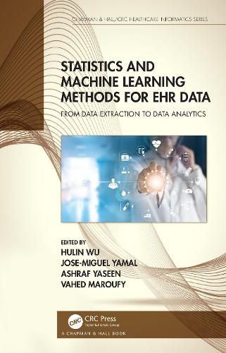 Cover image for Statistics and Machine Learning Methods for EHR Data: From Data Extraction to Data Analytics