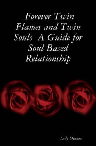 Cover image for Forever Twin Flames and Twin Souls A Guide for Soul Based Relationship