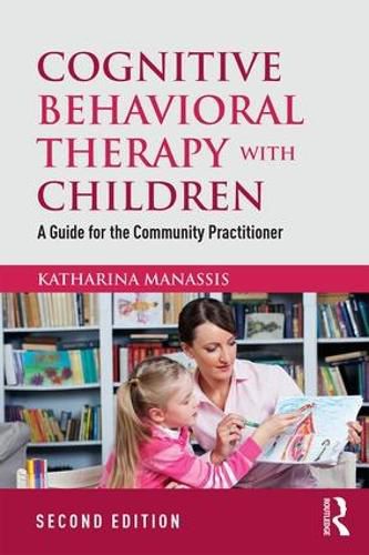 Cover image for Cognitive Behavioral Therapy with Children: A Guide for the Community Practitioner