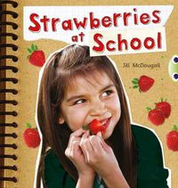 Cover image for Bug Club Guided Non Fiction Year 2 Orange B Strawberries at School