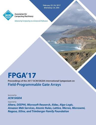 Cover image for FPGA 17 The 2017 ACM/SIGDA International Symposium on Field-Programmable Gate Arrays