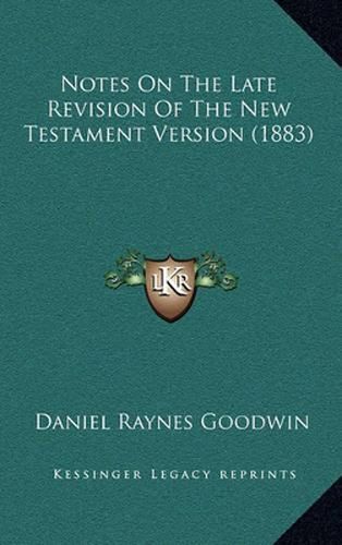 Notes on the Late Revision of the New Testament Version (1883)