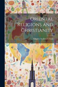 Cover image for Oriental Religions and Christianity