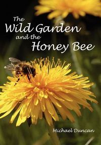 Cover image for The Wild Garden and the Honey Bee