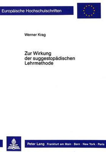 Cover image for Zur Wirkung Der Suggestopaedischen Lehrmethode: Allgemeine Theoretische Begruendung Und Empirische Ueberpruefung