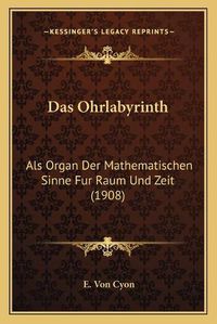 Cover image for Das Ohrlabyrinth: ALS Organ Der Mathematischen Sinne Fur Raum Und Zeit (1908)