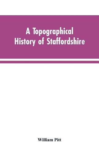 Cover image for A topographical history of Staffordshire