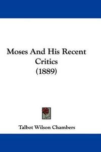 Cover image for Moses and His Recent Critics (1889)