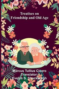 Cover image for Treatises on Friendship and Old Age