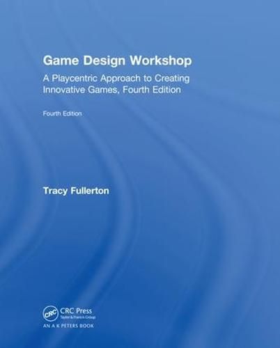 Cover image for Game Design Workshop: A Playcentric Approach to Creating Innovative Games, Fourth Edition